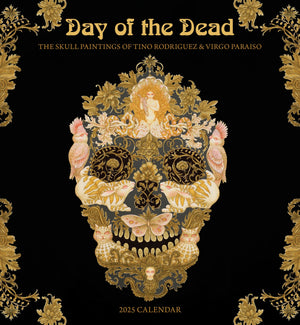 Day of the Dead: The Skull Paintings of Tino Rodriguez and Virgo Paraiso 2025 Wall Calendar